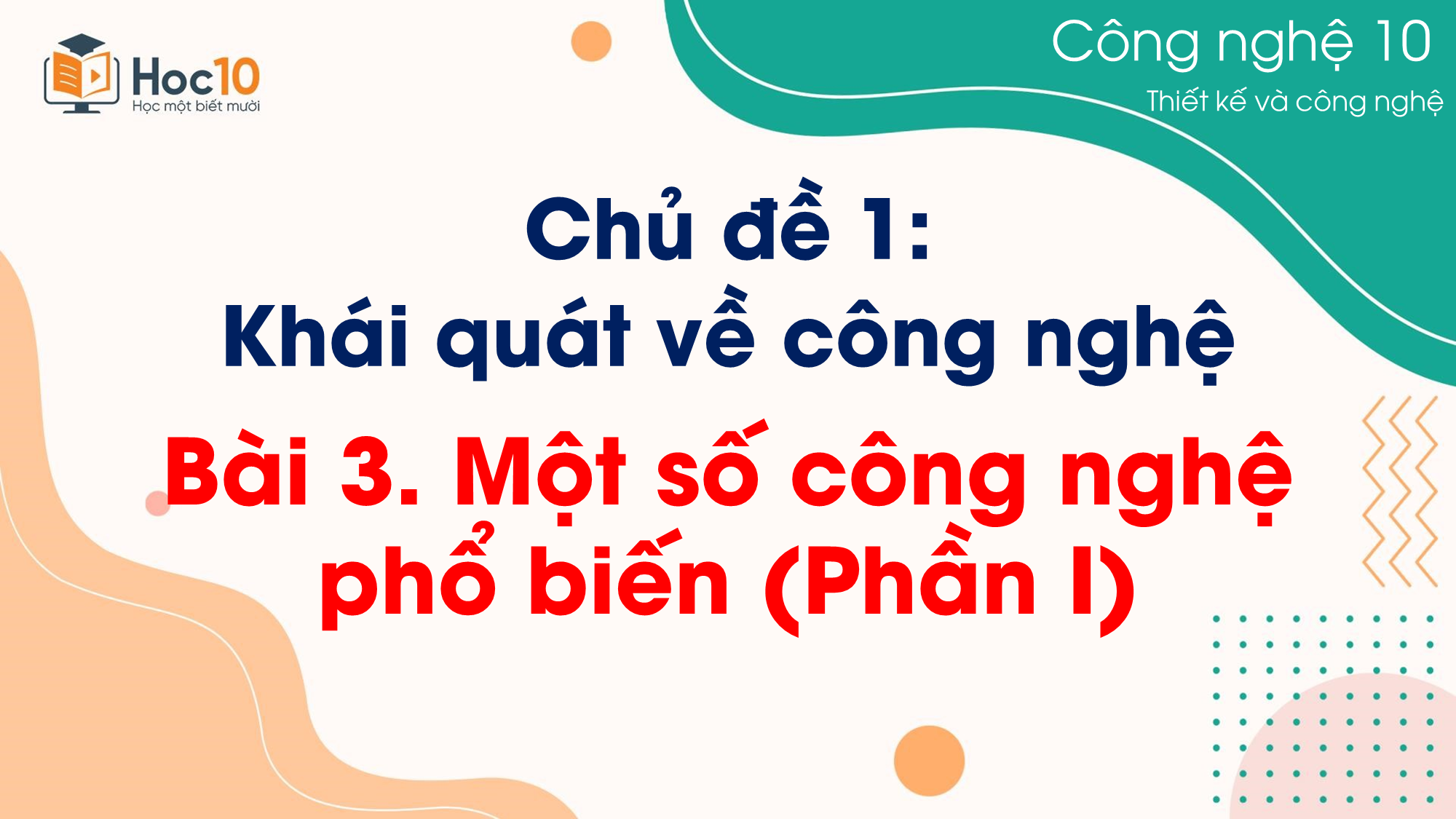 CN Thiết kế và Công nghệ - Bài 3 Một số công nghệ phổ biến (Phần I)